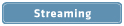 Streaming